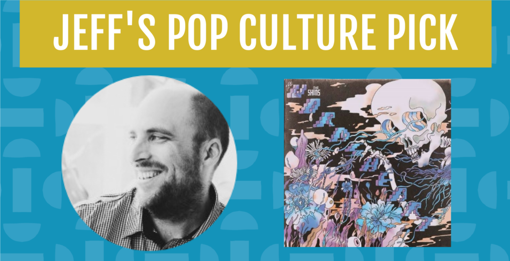 Jeff's pop culture pick: The Worm's Heart album by The Shins
