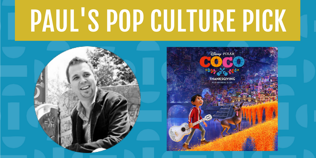 The Disney Pixar film Coco is Paul's Pop Culture Pick for the month of March.