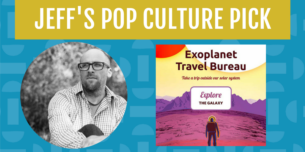 Jeff's Pop Culture Pick for June is a fun website created by NASA, The Exoplanet Travel Bureau.