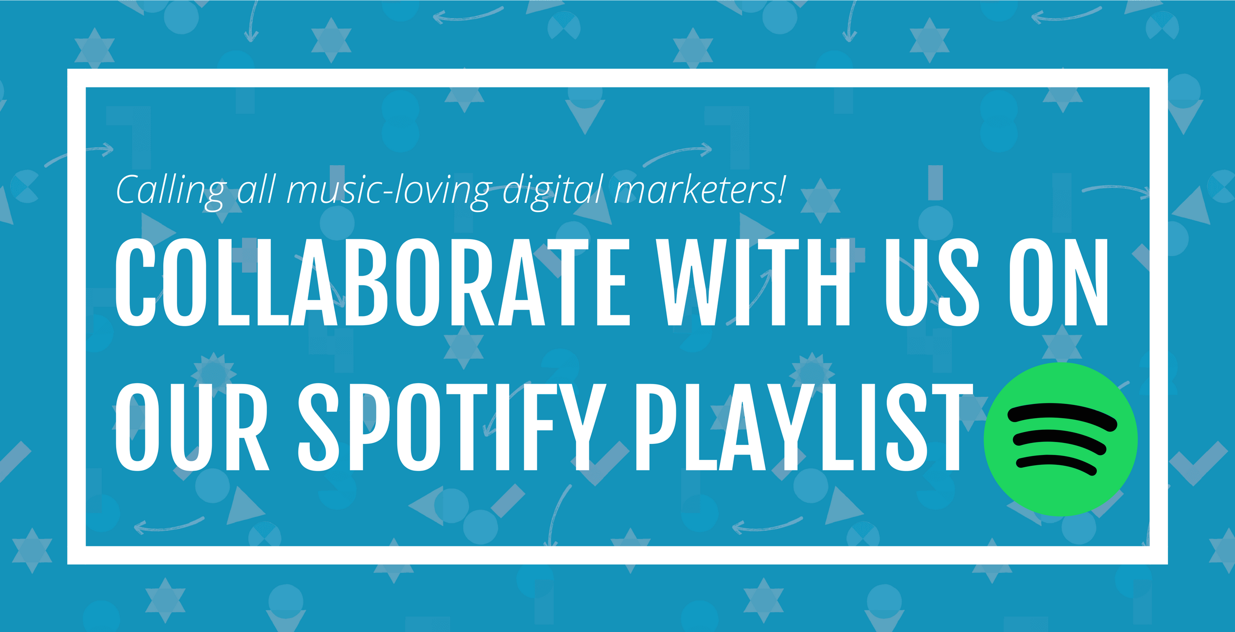 Calling all music-loving digital marketers! Collaborate with us on our Spotify playlist.