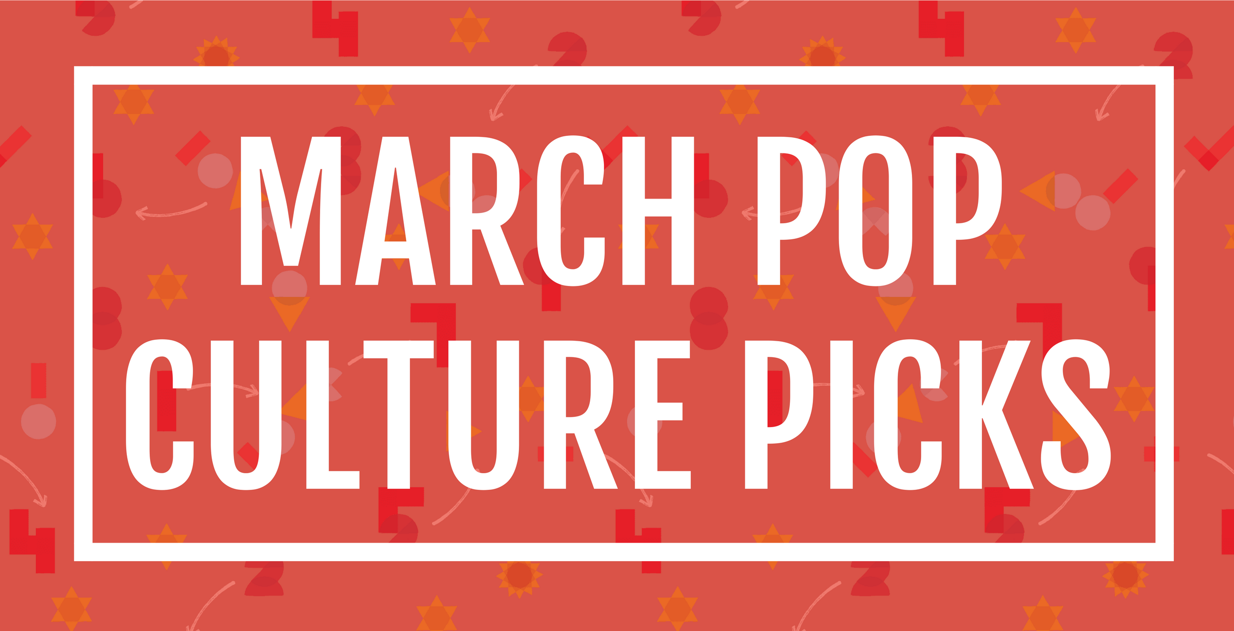 Appreciation Engine's Pop Culture Picks for March