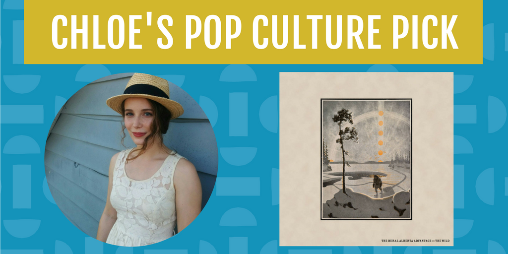 The Wild album by The Rural Alberta Advantage is Chloe's Pop Culture Pick for the month of May.