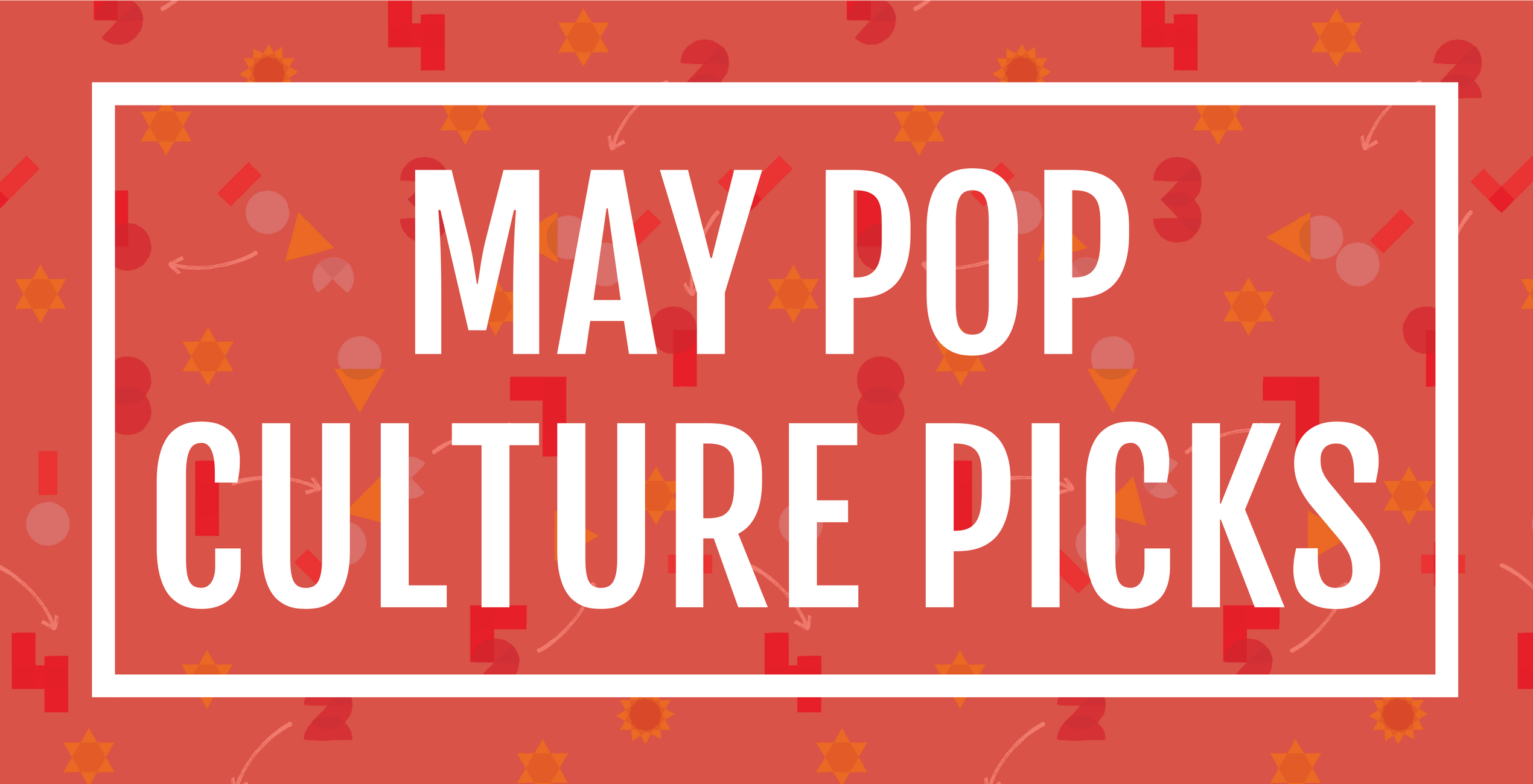 May Pop Culture Picks, our top pop culture recommendations here at Appreciation Engine (AE).