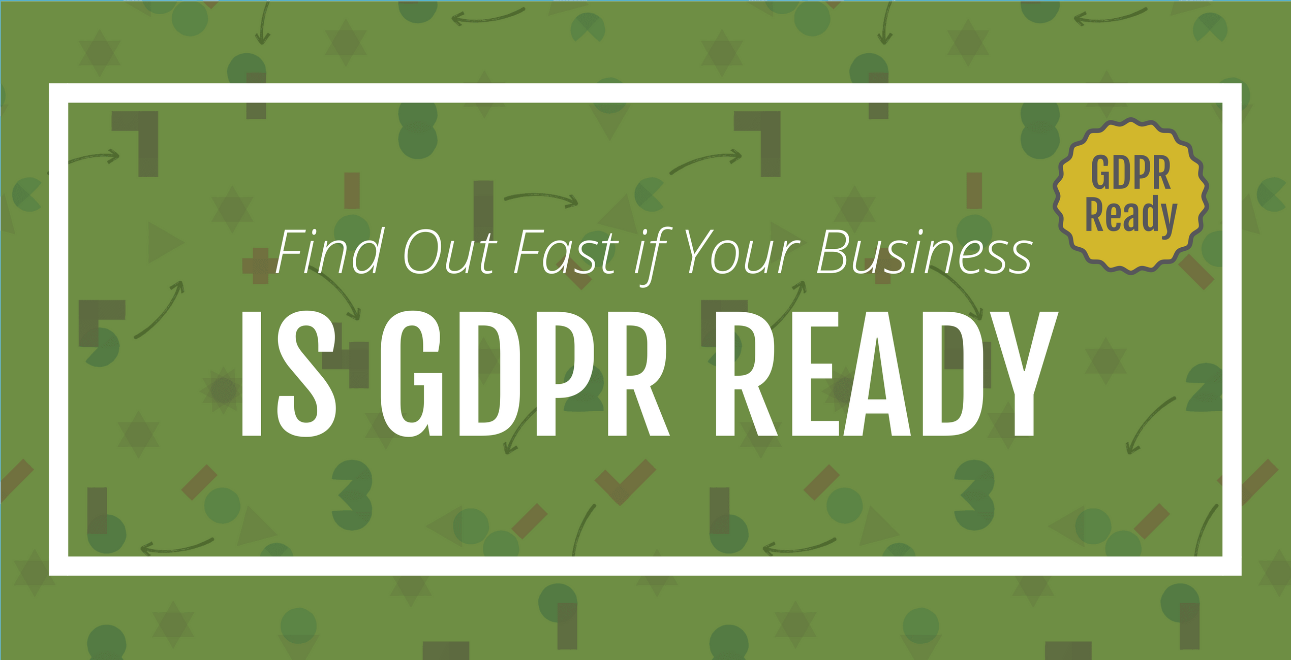 Find Out Fast If Your Business is GDPR Ready