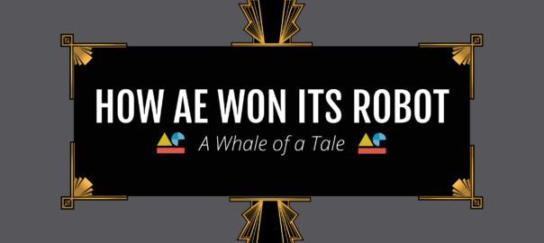 How AE Won Its Robot: A Whale of a Tale