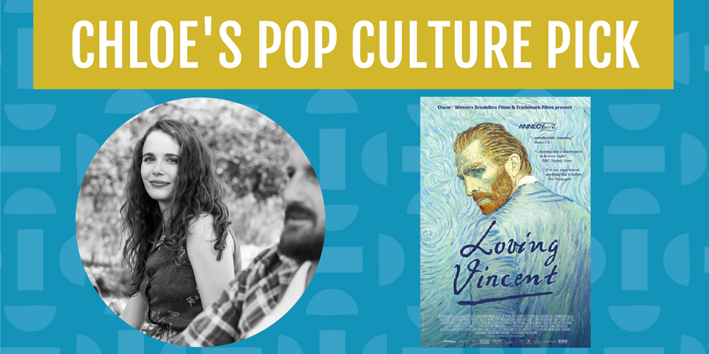 Chloe's Pop Culture Pick for July is the film Loving Vincent, about Vincent van Gogh.