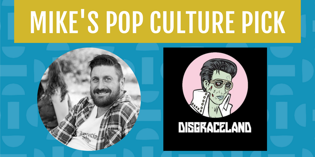 Mike's Pop Culture Pick for August is the true crime podcast Disgraceland.