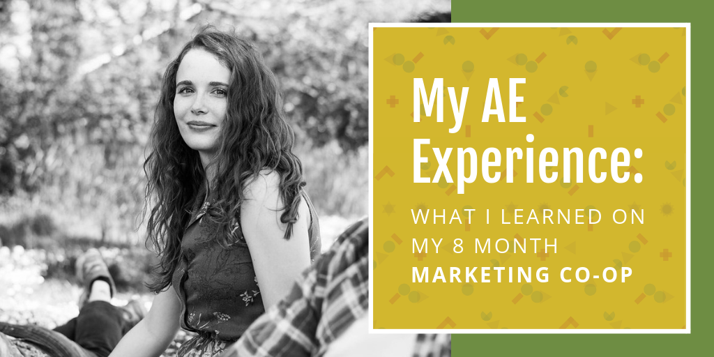 Chloe's AE experience: what i learned on an 8 month marketing co-op