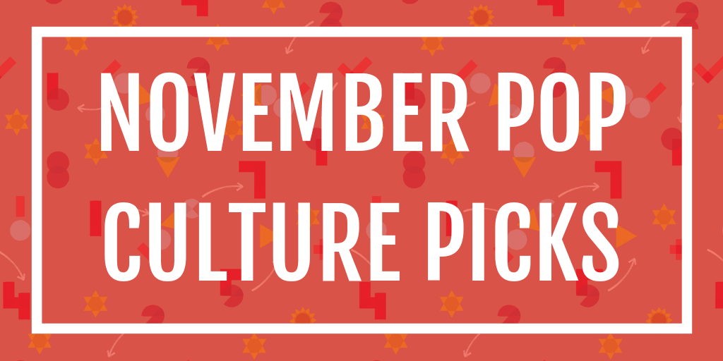 November Pop Culture Picks