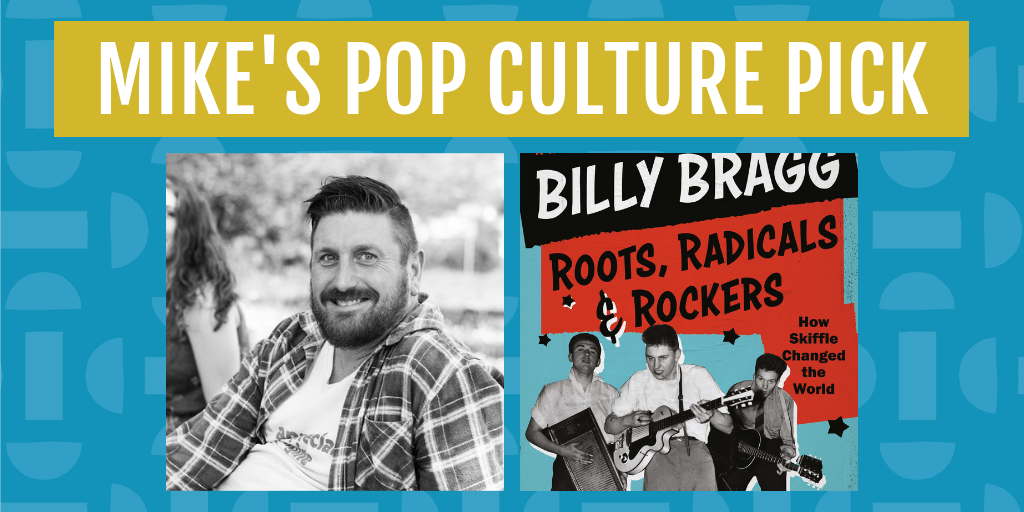 mike's pop culture pick for november is roots, radicals and rockers by billy bragg