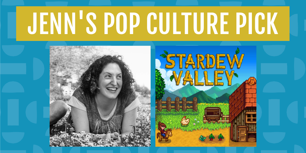 Jenn's Pop Culture Pick is Stardew Valley