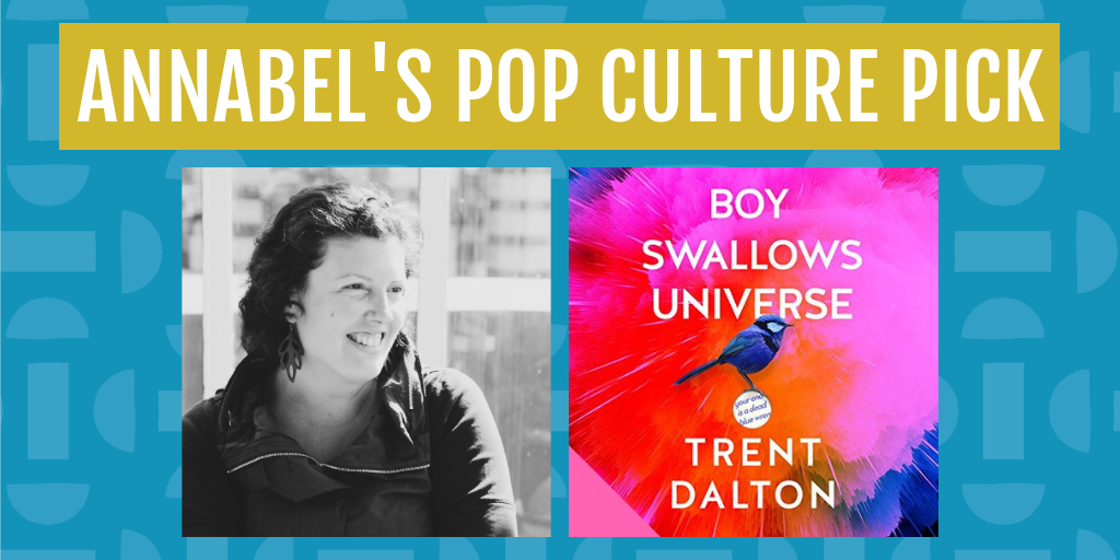 Annabel's pop culture pick in march is boy swallows universe by trent dalton