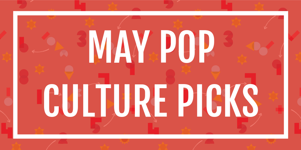 may 2019 pop culture picks