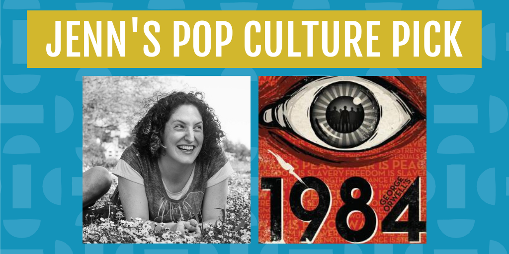 jenn's pop culture pick for april is 1984 by george orwell
