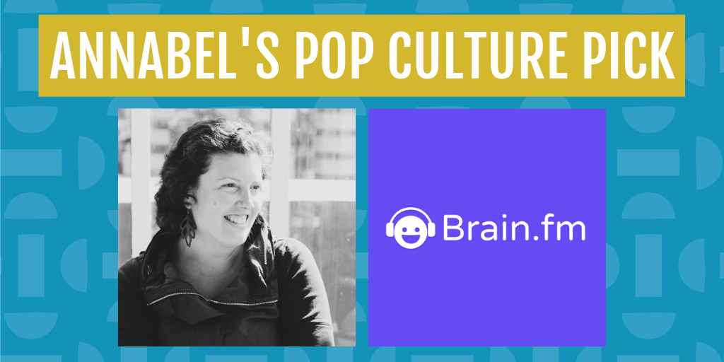 Annabel's pop culture pick for june is brain.fm