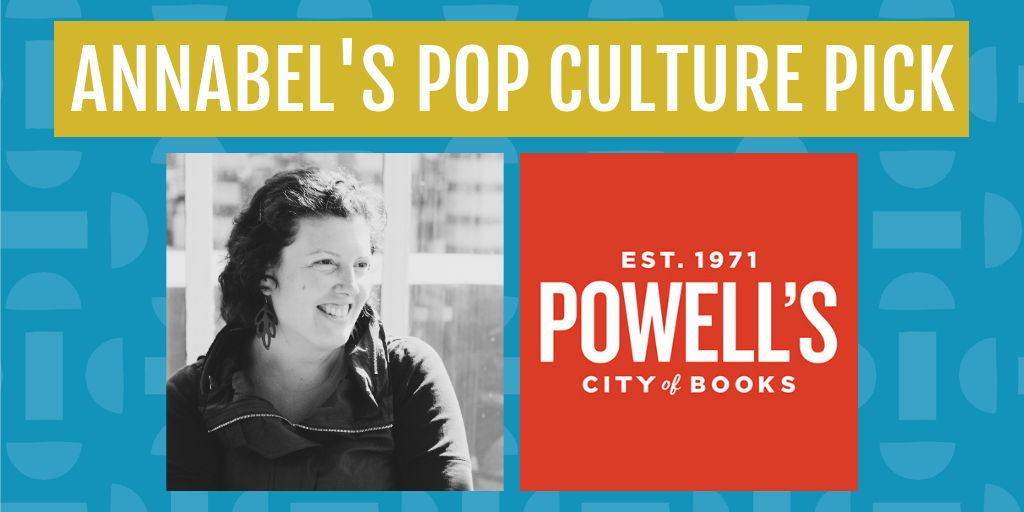 annabel's pop culture pick in may is Powell's Books