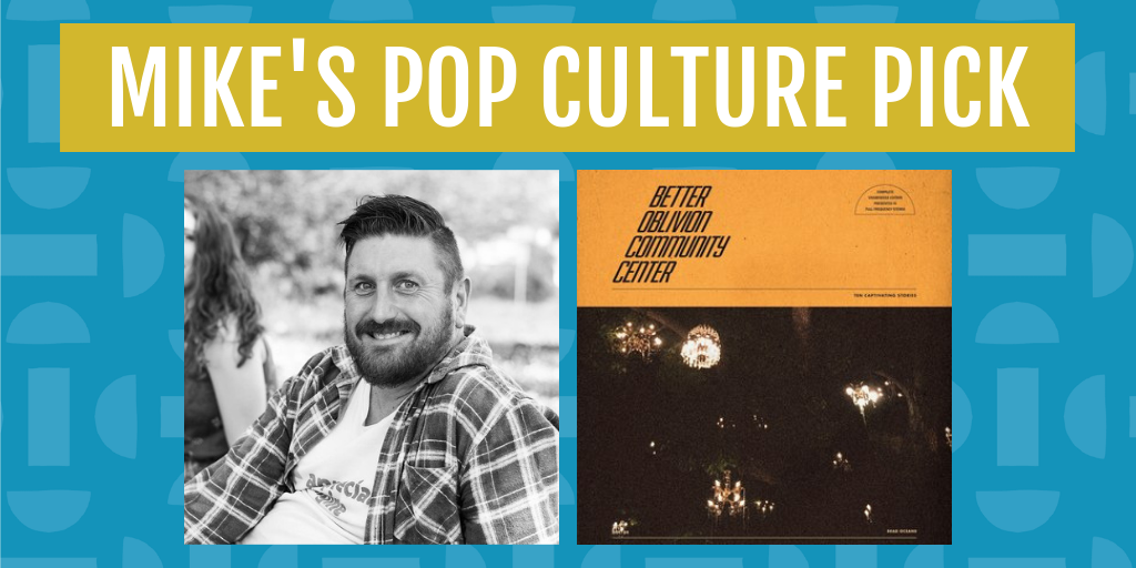 mike's pop culture pick for may is better oblivion community center