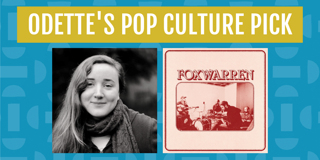 odette's pop culture pick for july is the album foxwarren