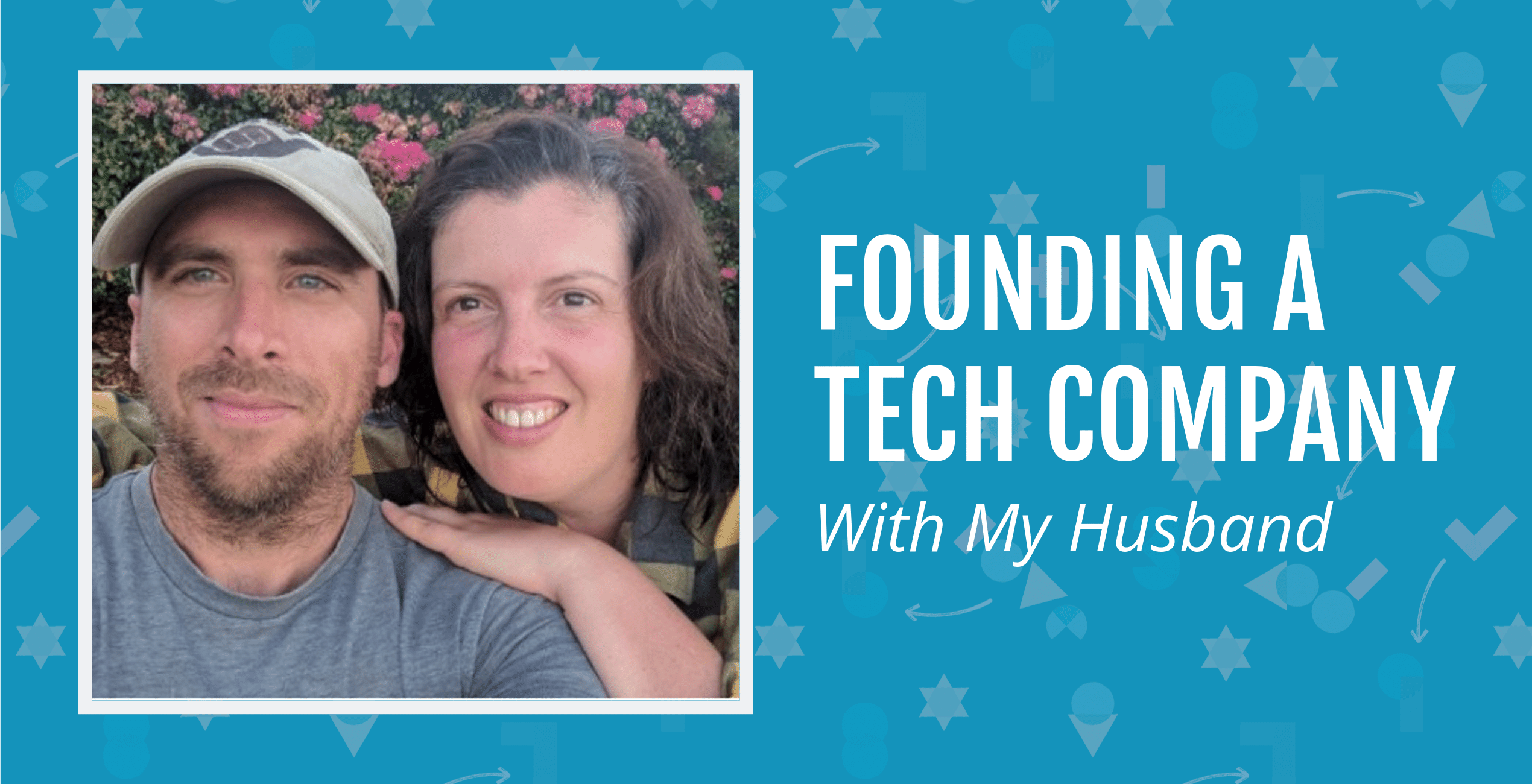 founding a tech company with my husband