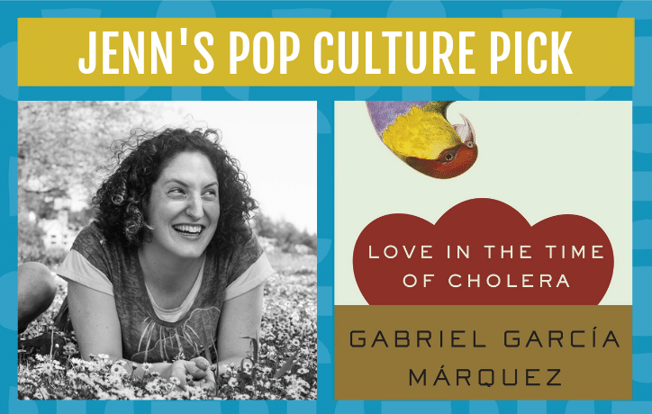 jenn's pop culture pick in september is love in the time of cholera