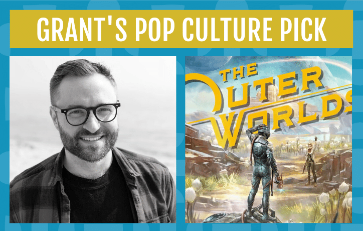Grant's pop culture pick this november is the video game the outer worlds