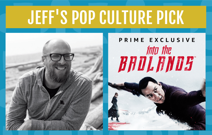 jeff's pop culture pick in december 2019 is into the badlands the tv show
