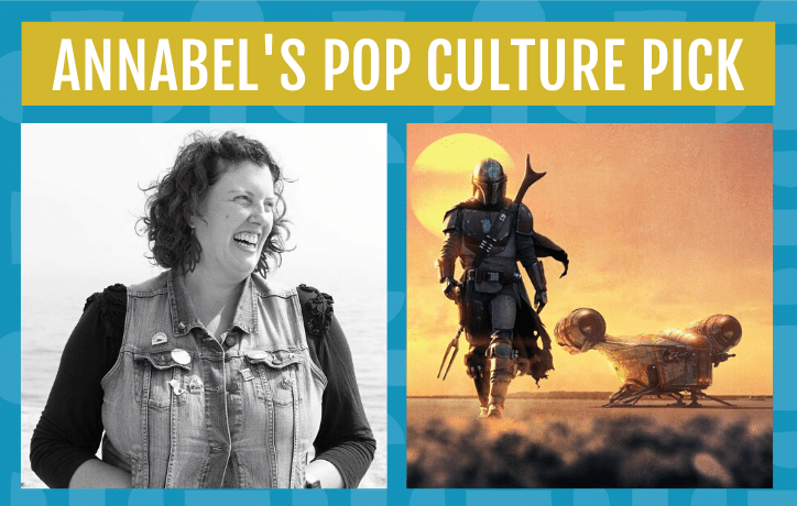 annabel's pop culture pick in december 2019 is the tv show the mandalorian