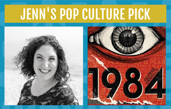Jenn's pop culture pick of 2019 is 1984 the book by George Orwell