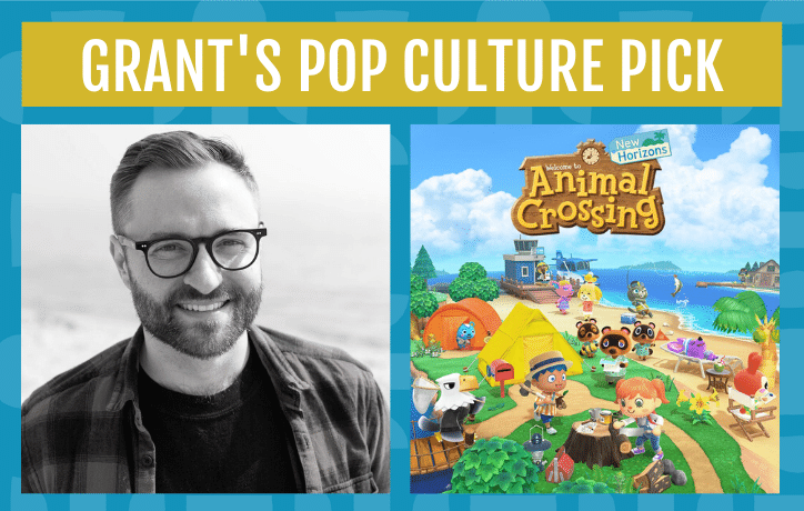 Grant's Pop Culture Pick - Animal Crossing: New Horizons