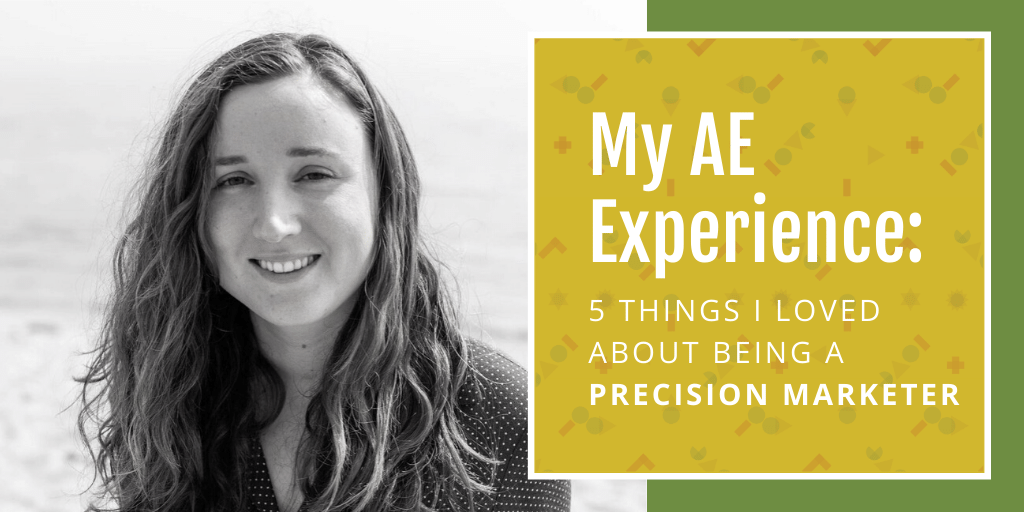 My AE Experience: 5 Things I Loved About Being A Precision Marketer