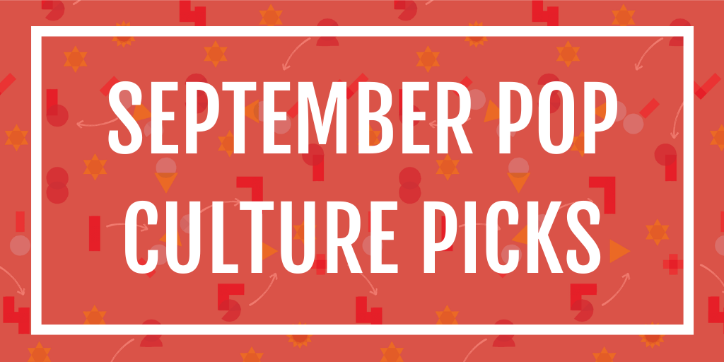 September Pop Culture Picks