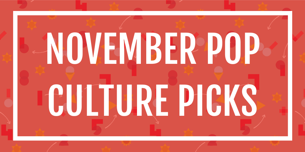 November Pop Culture Picks