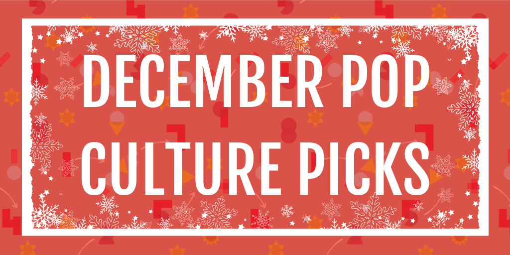 December Pop Culture Picks