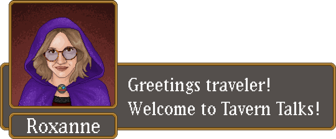 A pixel art image of Roxanne, AE's Marketing Magician. The text bubble says "Greetings travler! Welcome to Tavern Talks"